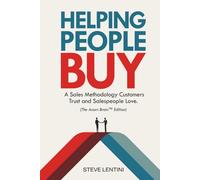 Helping People Buy: The Sales Methodolgy That Customers Trust and Salespeople Love