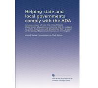 Helping state and local governments comply with the ADA: An assessment of how the United States Department of Justice is enforcing title II, subpart ... the United States Commission on Civil Rights