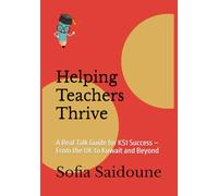 Helping Teachers Thrive: A Real Talk Guide for KS1 Success - From the UK to Kuwait and Beyond