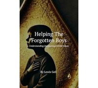 Helping The Forgotten Boys.: Understanding Institutional Child Abuse