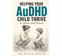 Helping Your AuDHD Child Thrive at Home and School