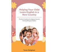 Helping your child learn English in a new country: Practical Guidance for Migrant Parents Raising Bilingual Children