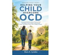 Helping Your Child Overcome OCD: A practical guide for parents who see their teen stuck in fear, rituals, and constant doubt-and want a clearer way to help at home.