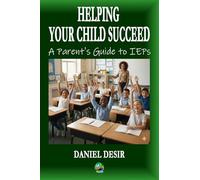Helping Your Child Succeed: A Parent's Guide to IEPs