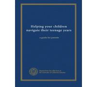 Helping your children navigate their teenage years: a guide for parents
