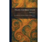 Helps for Bible Study: An Introduction to the Books of the Bible and Outline of Their Contents