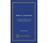 Helps to composition (v.04): or, Six hundred skeletons of sermons, several being the substance of sermons preached before the University