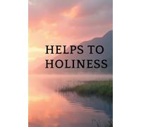 Helps To Holiness: Timeless Wisdom from a Salvation Army Pioneer on Living a Spirit-Filled Life