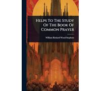 Helps To The Study Of The Book Of Common Prayer