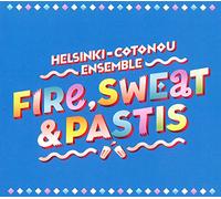 Helsinki Cotonou Ensemble - Fire, Sweet And Pastis