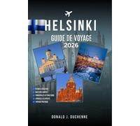 HELSINKI GUIDE DE VOYAGE 2026: Découvrez les sites emblématiques de la Finlande : la forteresse de Suomenlinna, Kauppatori, la cathédrale Ouspenski et ... à des itinéraires conçus par des experts.