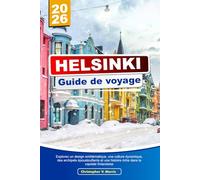 HELSINKI Guide de voyage 2026: Explorez un design emblématique, une culture dynamique, des archipels époustouflants et une histoire riche dans la capitale finlandaise