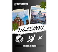 HELSINKI GUIDE DE VOYAGE: Découvrez les trésors cachés d'Helsinki, les escapades en plein air, les secrets locaux et les sites inoubliables