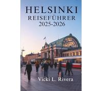 HELSINKI REISEFÜHRER 2025-2026: Eine ruhige Reise durch die Hauptstadt Finnlands