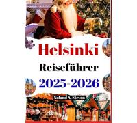Helsinki Reiseführer 2025-2026: Lokaler Insider Blick auf Weihnachtsmärkte, Boutique Schätze und finnische Feste