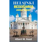 HELSINKI REISEFÜHRER 2026-2027: Insider-Routen durch nordische Architektur, Märkte am Meer, Inselfestungen und authentische Erlebnisse das ganze Jahr über