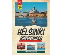 HELSINKI REISEFÜHRER 2026: Ordic Design, Inselfähren, Saunakultur, Strandmärkte und modernes skandinavisches Leben