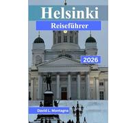 Helsinki Reiseführer 2026: Praktische Planung für die nordischen Jahreszeiten, den Rhythmus der Nachbarschaft, die täglichen Kosten und sicheres Vorankommen