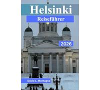 Helsinki Reiseführer 2026: Praktische Planung für die nordischen Jahreszeiten, den Rhythmus der Nachbarschaft, die täglichen Kosten und sicheres Vorankommen