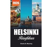 HELSINKI REISEFÜHRER 2026: Top-Aktivitäten, Top-Attraktionen und unbedingt sehende Touren