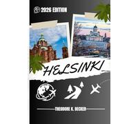 HELSINKI REISEFÜHRER: Entdecken Sie Helsinkis verborgene Schätze, Outdoor Ausflüge, lokale Geheimnisse und unvergessliche Sehenswürdigkeiten