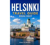 HELSINKI TRAVEL GUIDE 2026/2027: Design Districts, Island Ferries, and Sauna Culture in Finland's Northern Capital
