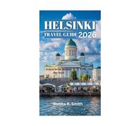 HELSINKI TRAVEL GUIDE 2026: City of Snow, Saunas, and Style