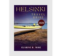 HELSINKI TRAVEL GUIDE 2026: Explore the Heart of Finland with Insider Tips, Top Attractions, Local Food, Maps, Itineraries & 2026 Travel Updates (Europe City Explorer Series 2025/2026)