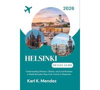 HELSINKI Travel Guide 2026: Understanding Distance, Climate, and Local Routines to Build Smoother Days from Arrival to Departure