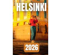 HELSINKI TRAVEL GUIDE 2026: Where to Stay, What to Do, and How to Explore the Finnish Capital with Ease