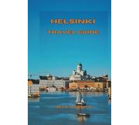 HELSINKI TRAVEL GUIDE: A Complete Local’s Guide to Hidden Gems, Smart Itineraries, Food Experiences, Sauna Culture, and Day Trips (Taiwan Travel Guide 2025/2026)