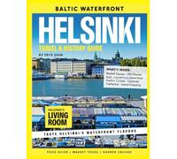 HELSINKI TRAVEL & HISTORY GUIDE 2027 (FULL COLOR): Explore Helsinki’s past, neighborhoods, food scene, and hidden corners, including Art Nouveau streets, harbor life, and local cafés