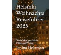 Helsinki Weihnachts Reiseführer 2025: Top-Märkte, gemütliche Plätze und Winter