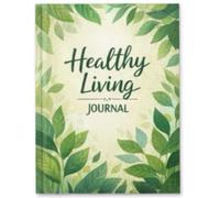 Helth Mindful Eating & Self-Care Journal for Women: Track Your Habits • Build Healthy Awareness • Nourish Your Body