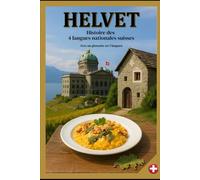 HELVET: Histoire des 4 langues nationales suisses | Avec un glossaire en 5 langues | format 6x9 | 15,24 x 22,81 cm, 55 pages