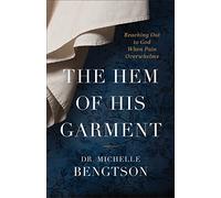 Hem of His Garment: Reaching Out to God When Pain Overwhelms