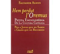 Hem perdut l'oremus. Petita Enciclopèdia de la cultura catòlica