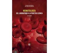 Hematología del laboratorio a la práctica clínica 2ªed. (INFECCIOSAS MICROBIOLOGIA Y LABORATORIO)
