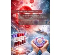 HEMATOLOGÍA ESENCIAL: DEL LABORATORIO A LA TERAPIA AVANZADA