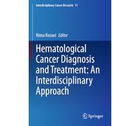 Hematological Cancer Diagnosis and Treatment: An Interdisciplinary Approach: 11 (Interdisciplinary Cancer Research, 11)