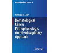Hematological Cancer Pathophysiology: An Interdisciplinary Approach: 10 (Interdisciplinary Cancer Research)