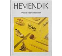 HEMENDIK - LA HISTORIA DE 50 OBJETOS ICONICOS DE VASCONIA: EUSKAL HERRIKO 50 OBJEKTU IKONIKOREN ISTORIOAK