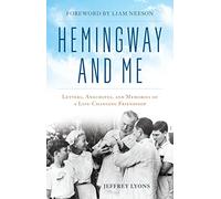 Hemingway and Me: Letters, Anecdotes, and Memories of a Life-Changing Friendship
