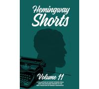 Hemingway Shorts Volume 11: A Collection of Short Stories From New And Engaged Writers In The Best Tradition of Ernest Hemingway (2026)