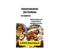 Hemochromatosis diet Cookbook for Beginners: Delicious Recipes and Essential Tips for Managing Iron Levels and Promoting Wellness