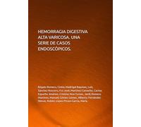 HEMORRAGIA DIGESTIVA ALTA VARICOSA. UNA SERIE DE CASOS ENDOSCÓPICOS.