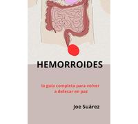 HEMORROIDES: La guía completa para volver a defecar en paz