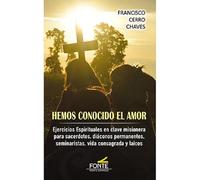 Hemos conocido el amor: Ejercicios espirituales en clave misionera para sacerdotes, diáconos permanentes, seminaristas, vida consagrada y laicos (Agua viva)