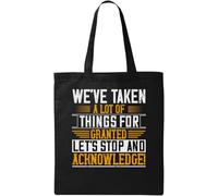 Hemos dado muchas cosas por sentado. Let's Stop and acknowledge - Bolsa de algodón ecológico natural, color negro, Black, Talla única