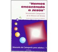 Hemos encontrado a Jesús»: Itinerario de Catequesis para adultos / 1: 10 (Recursos Catequéticos)